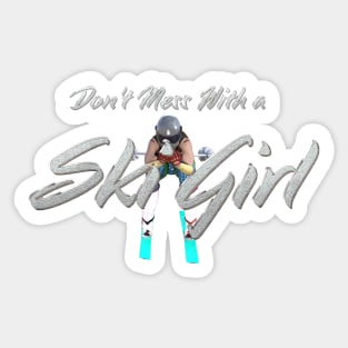 Don't Mess With a Ski Girl Sticker